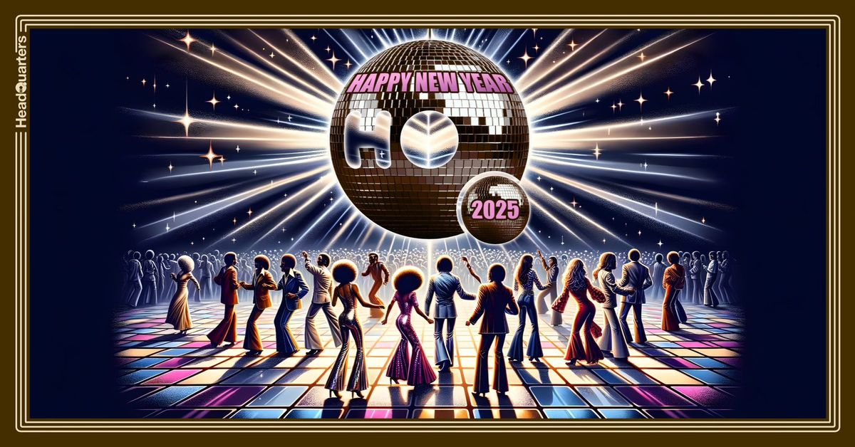 HeadQuarters x 2025: Big Fat New Years Extravaganza!