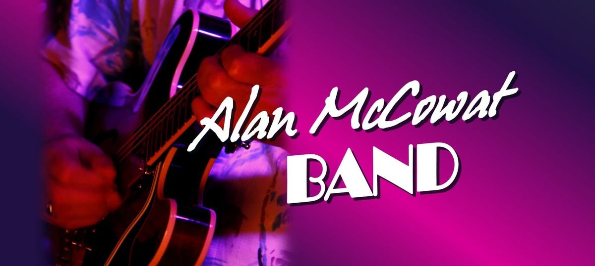 Alan McCowat band with guests Wayne Green & Gerard Maunick + Rusty Pinto Trio 