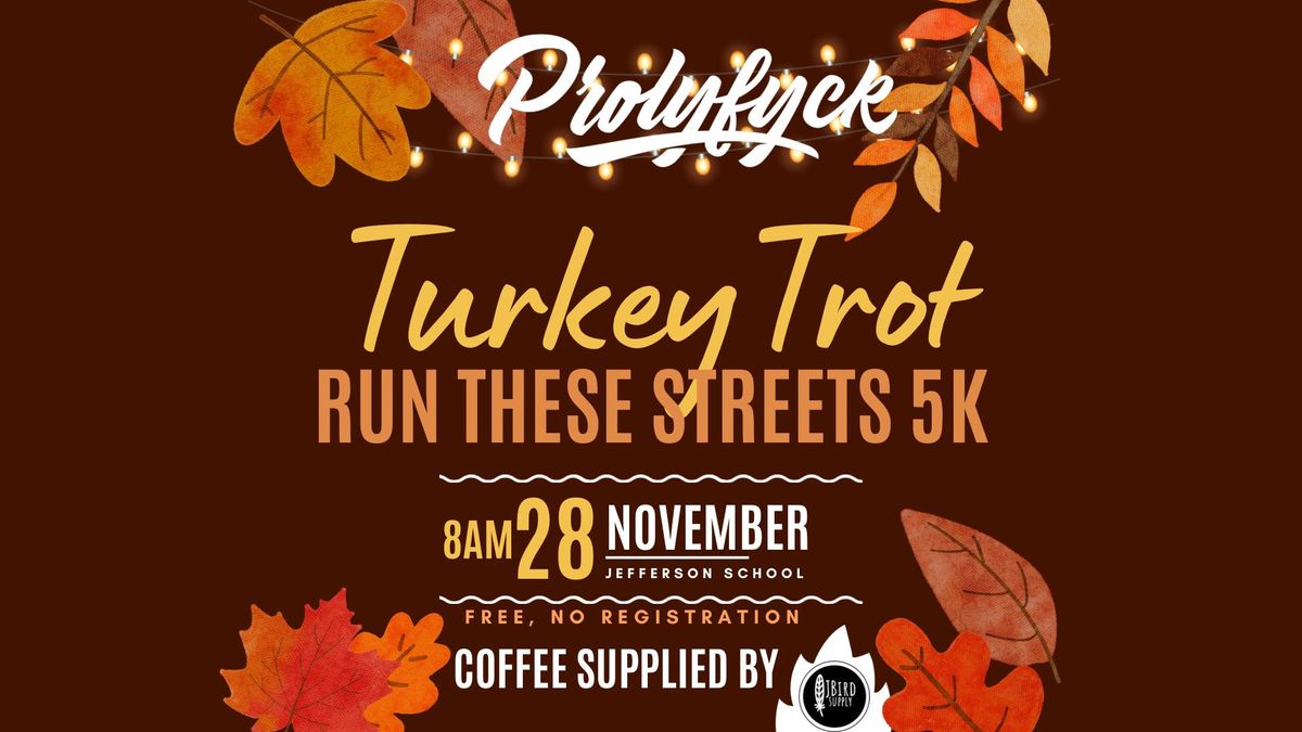 Prolyfyck Turkey Trot 5k