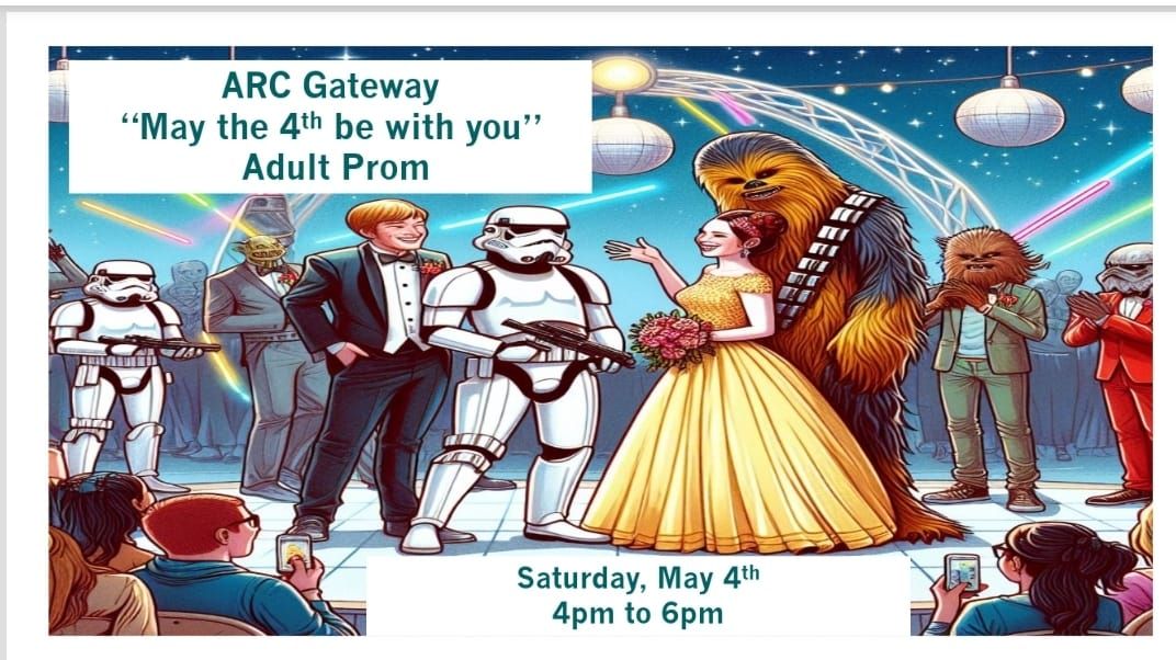 ARC Gateway "May the 4th be with you" Adult Prom
