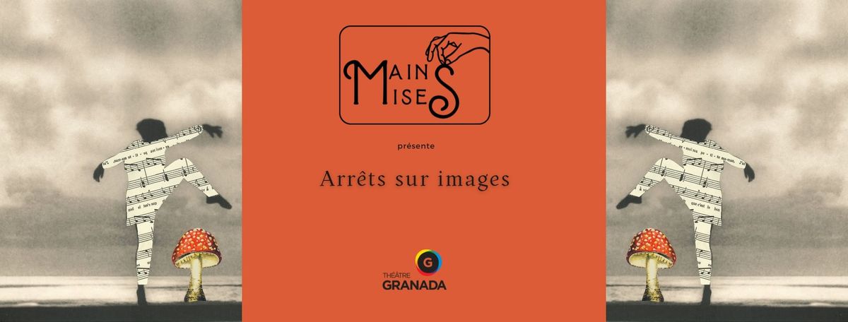 MainsMises - Vernissage : Arr\u00eats sur images | Th\u00e9\u00e2tre Granada | Sherbrooke |