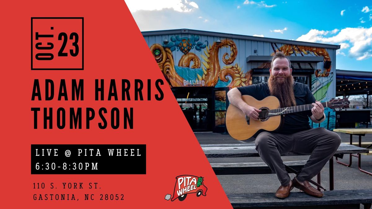 LIVE MUSIC @ PITA WHEEL GASTONIA- Adam Harris Thompson