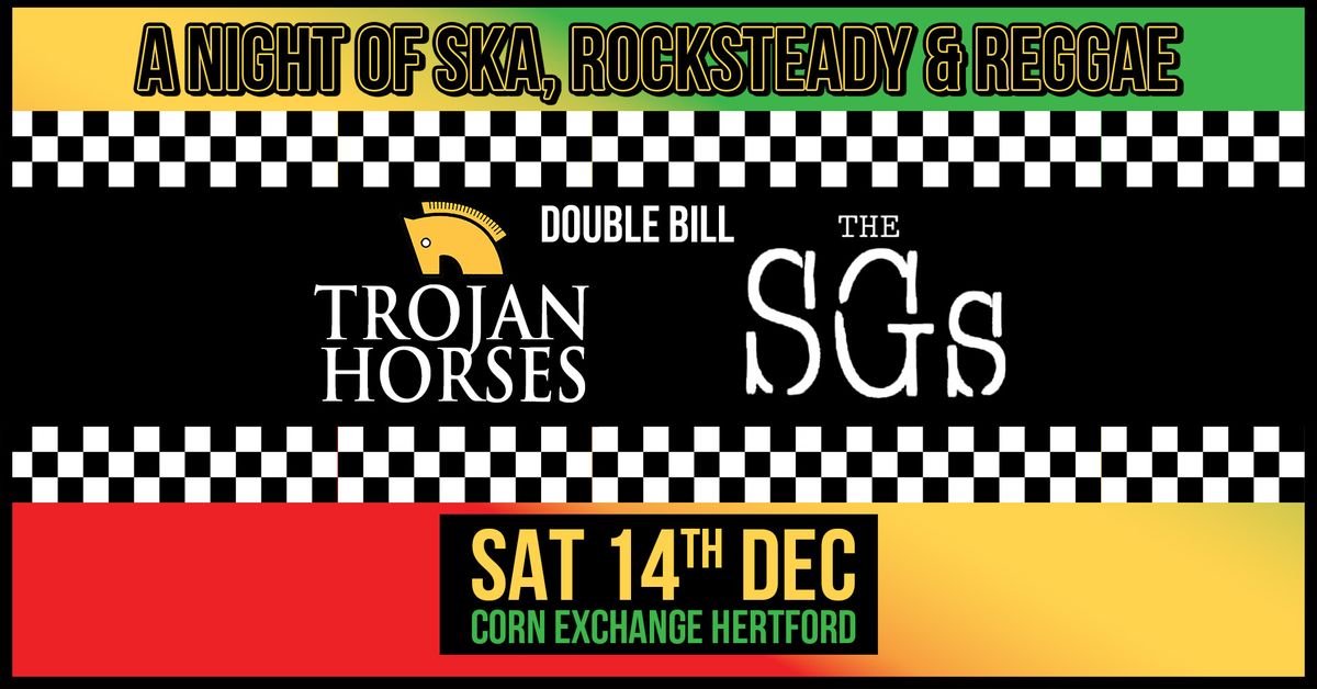 Trojan Horses + The SGs | Corn Exchange, Hertford