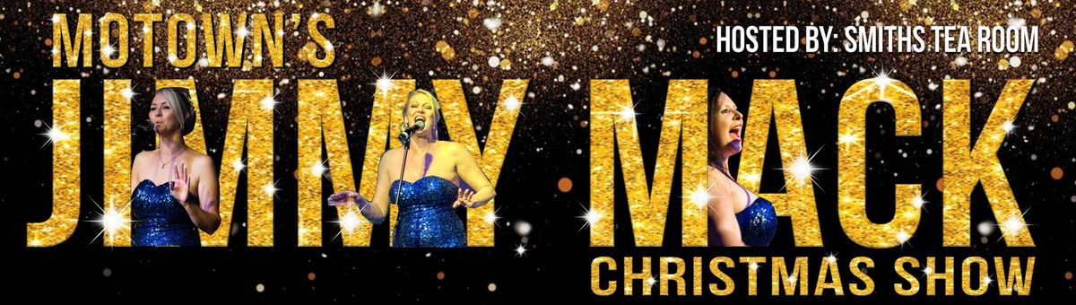 **SOLD OUT** Motown's Jimmy Mack Christmas Show - Hosted by Smiths Tea Room