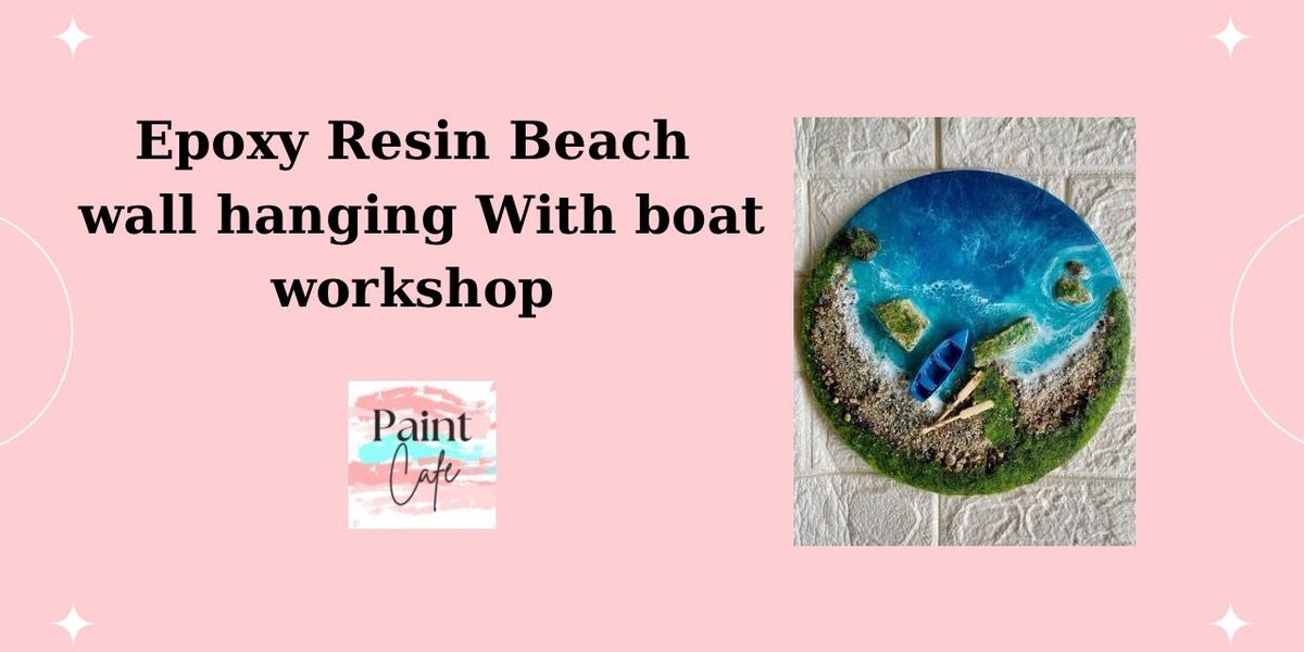 Epoxy Resin Beach wall hanging with boat Workshop