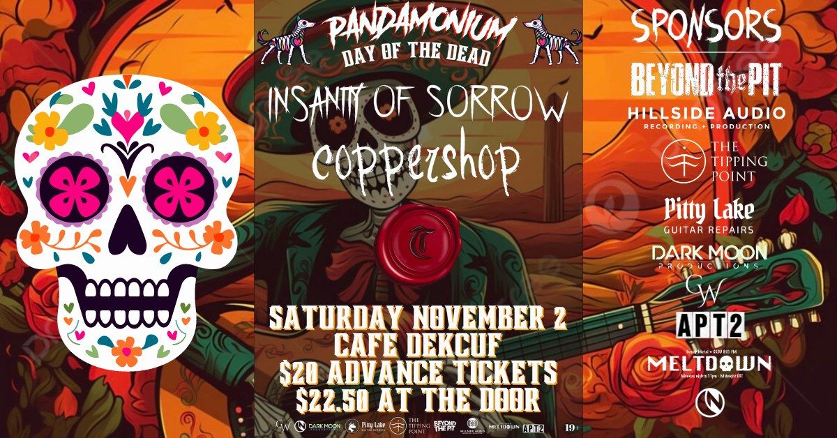 DAY OF THE DEAD w\/ Insanity of Sorrow, Coppershop, & Tourelle live at Cafe Dekcuf!