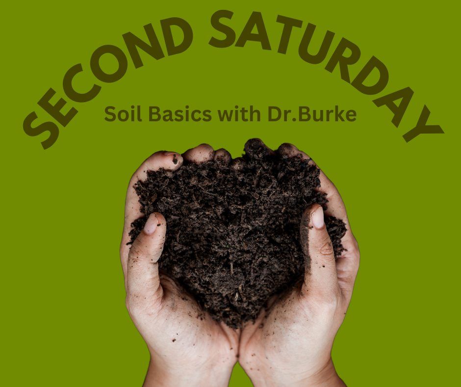 \ud83c\udf31 Second Saturday: Soil Basics with Dr. Burke \ud83c\udf31