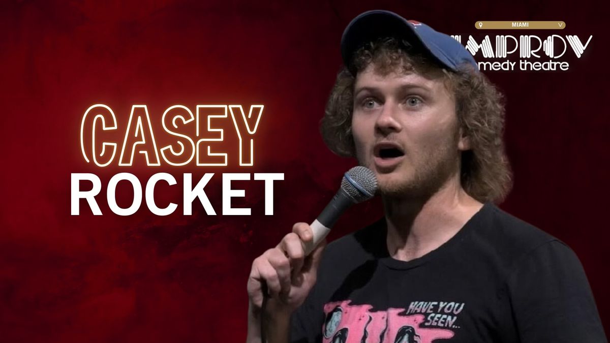 CASEY ROCKET @ MIAMI IMPROV