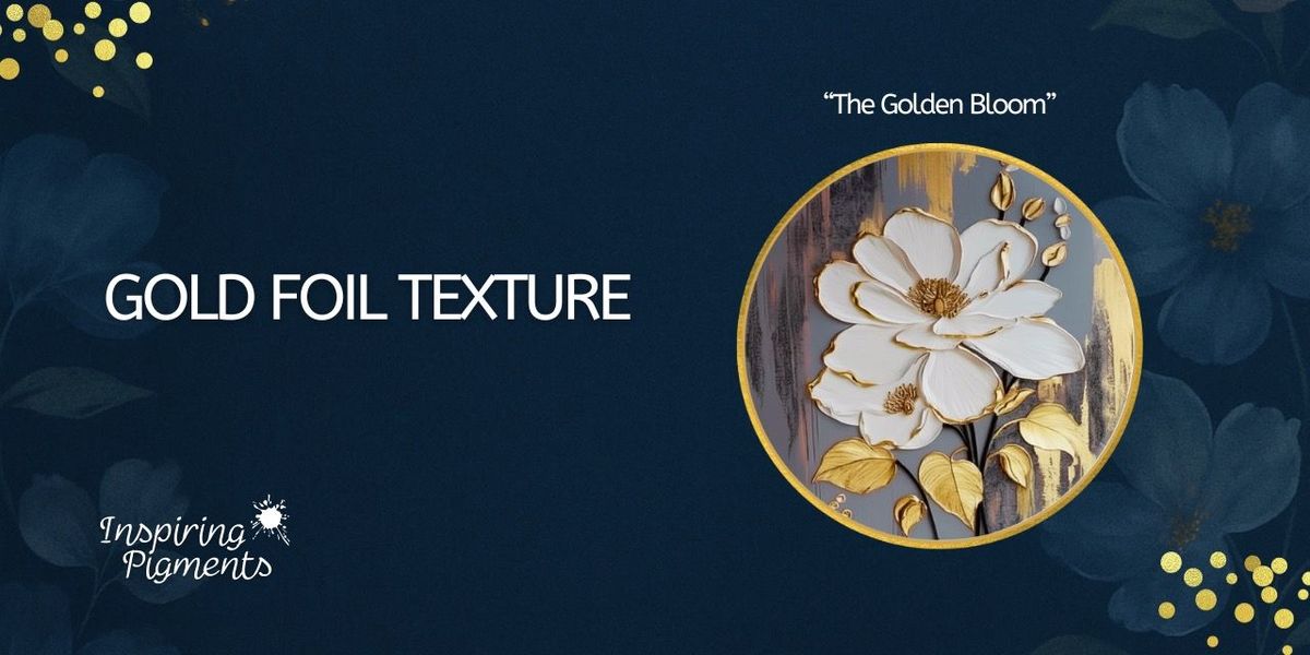 Gold Foil Texture workshop by Inspiring Pigments!