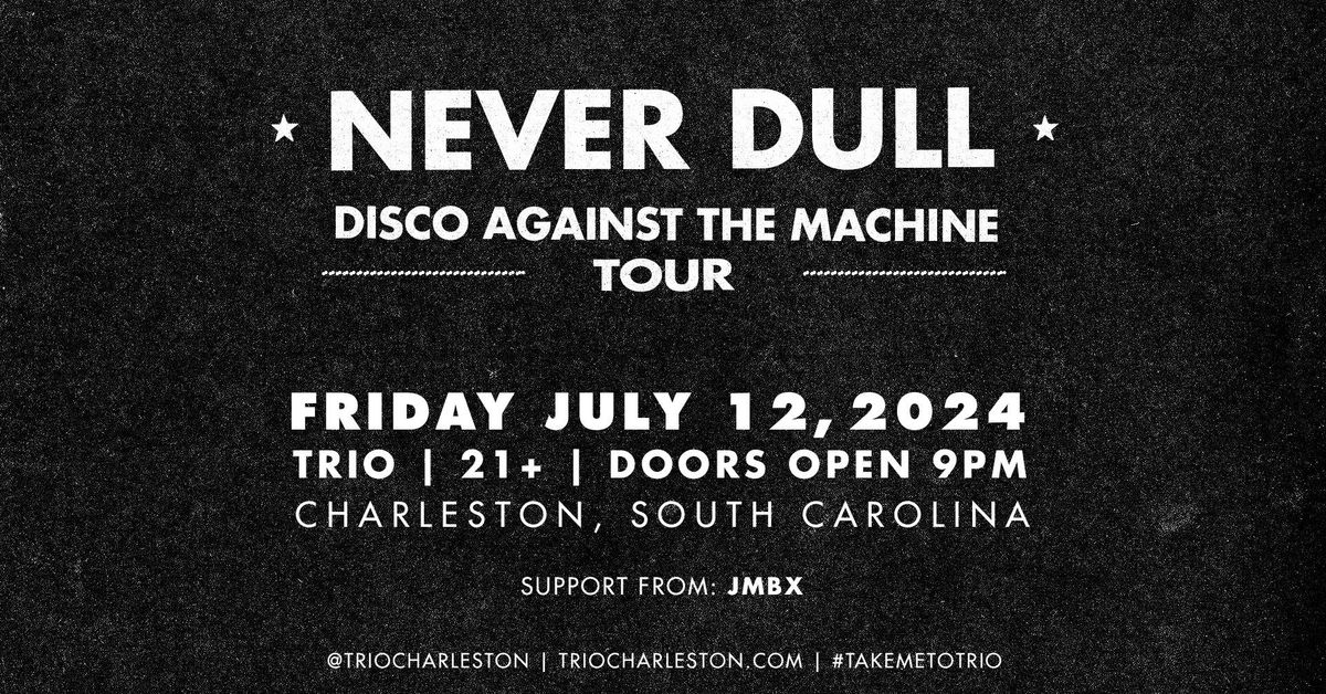 Never Dull - Disco Against The Machine Tour - Trio - Charleston, SC