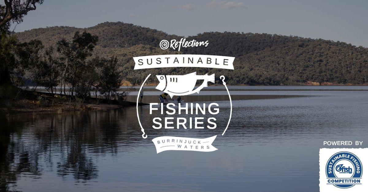 Reflections Sustainable Fishing Series - Burrinjuck Waters