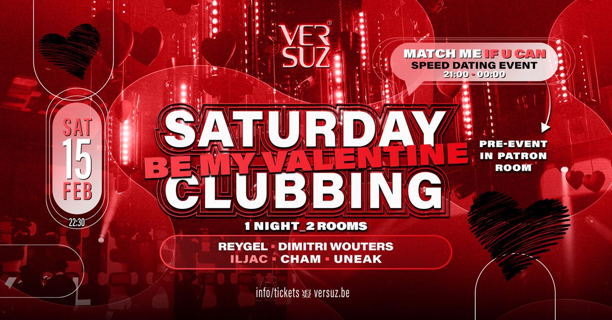 SAT. CLUBBING - BE MY VALENTINE