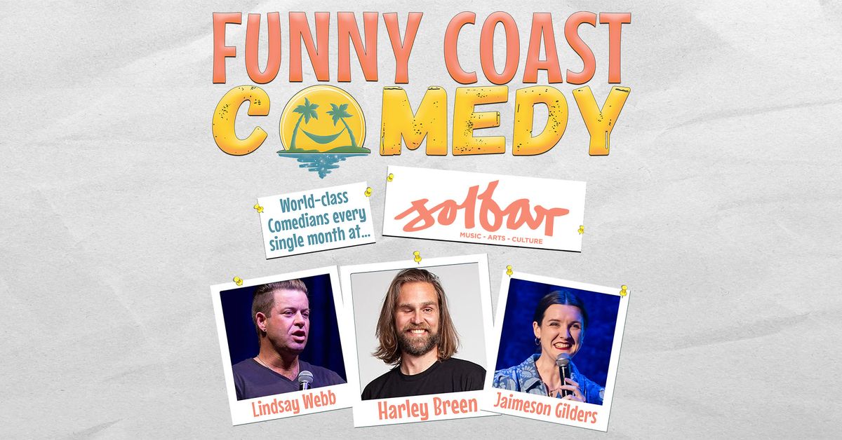 Funny Coast Comedy & Solbar present... HARLEY BREEN & FRIENDS