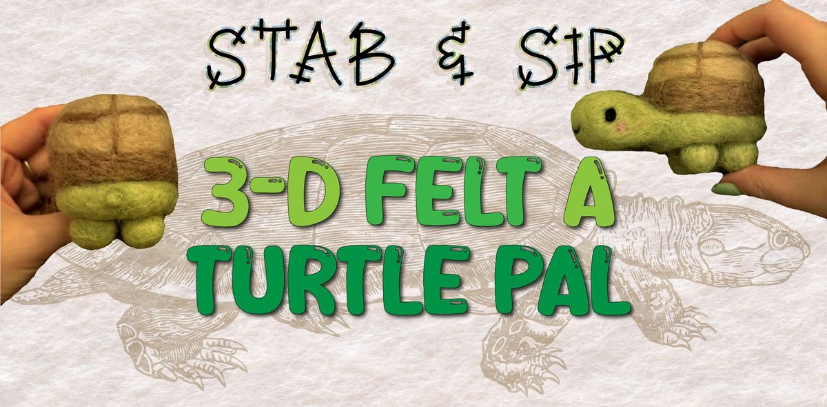 Stab & Sip - 3-D Felt a Turtle Pal