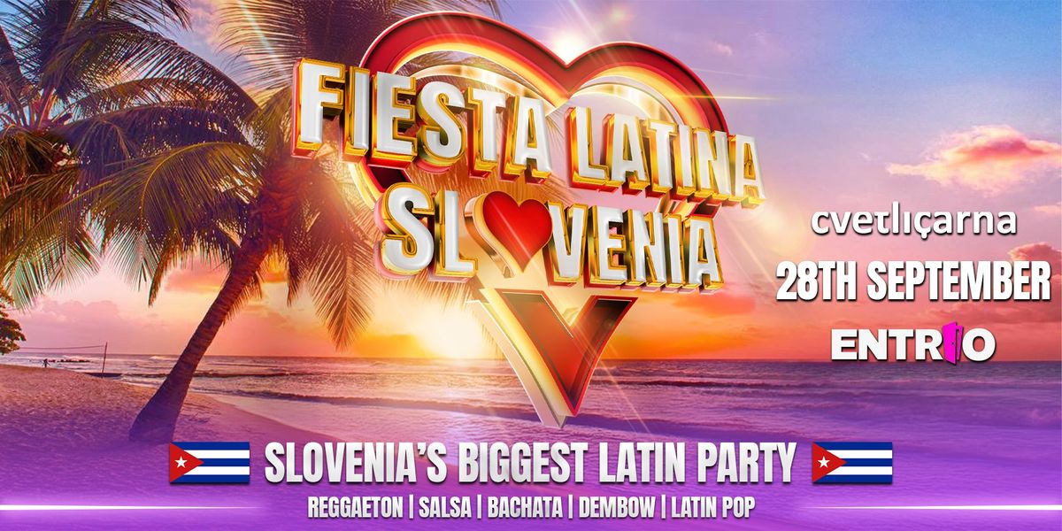 Fiesta Latina Slovenia \u2764\ufe0f BIG SEASON OPENING \u2223 Cvetli\u010darna 28.9