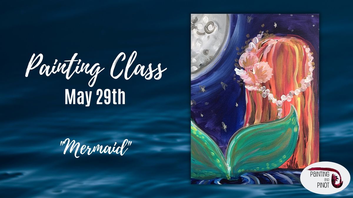 BYOB Painting Class - "Mermaid"