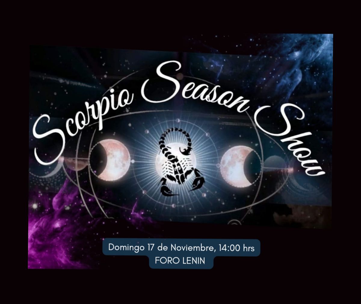 Scorpio Season Show 