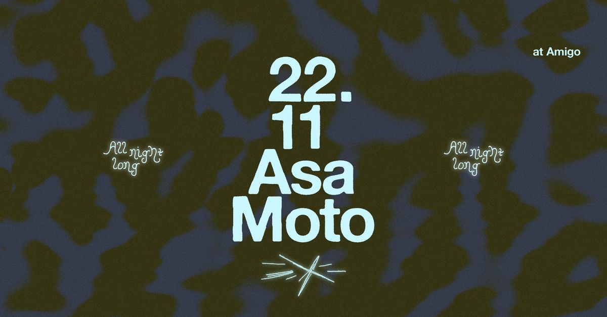 Asa Moto all night long \u2014 amigo amigo