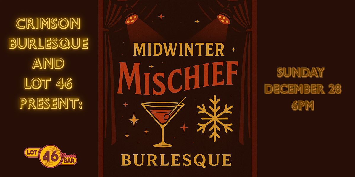 Midwinter Mischief Burlesque Show at Lot 46