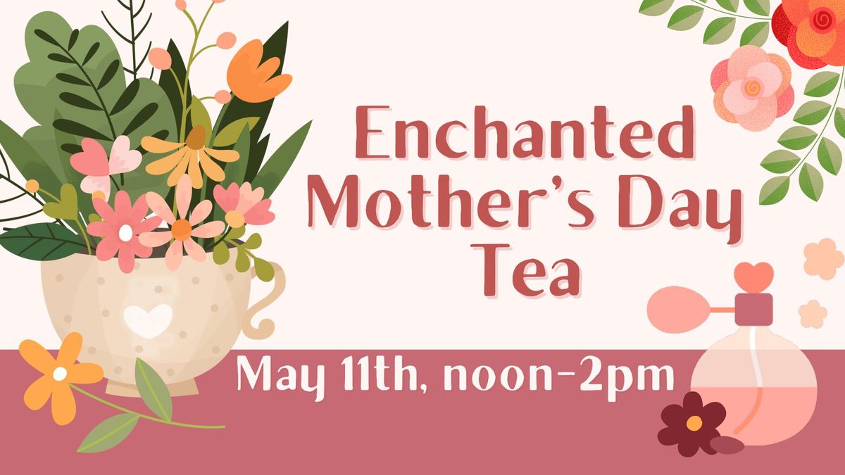 Now Full! Enchanted Mother's Day Tea