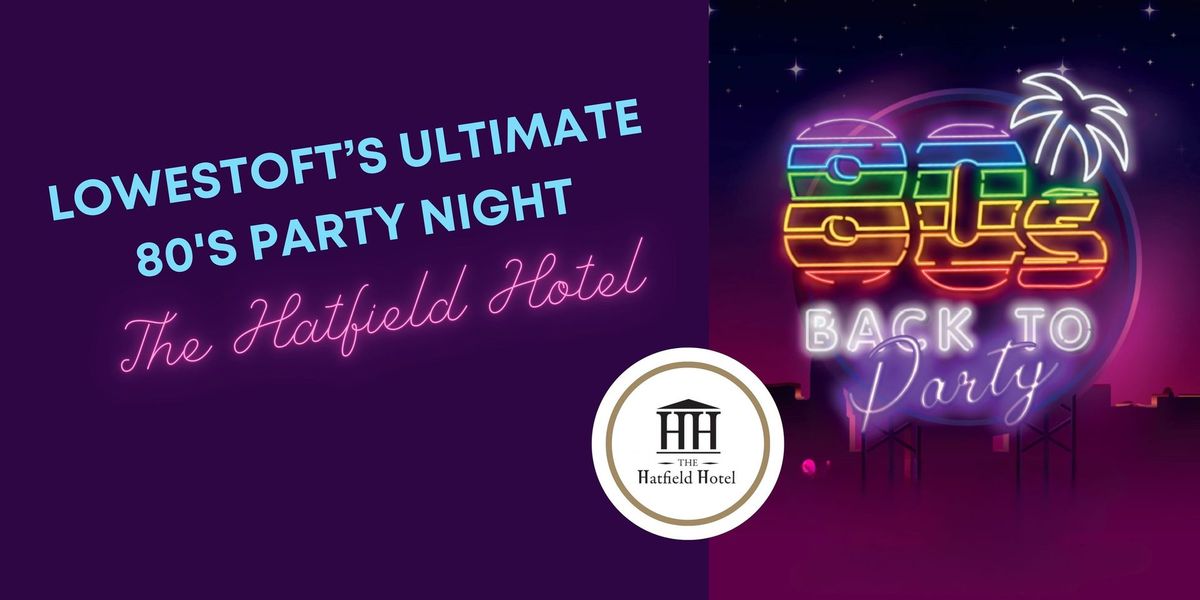 Ultimate 80's Party Night @ The Hatfield Hotel