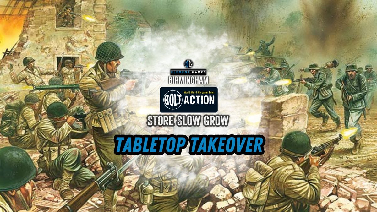 Tabletop Takeover - Bolt Action Store Slow Grow