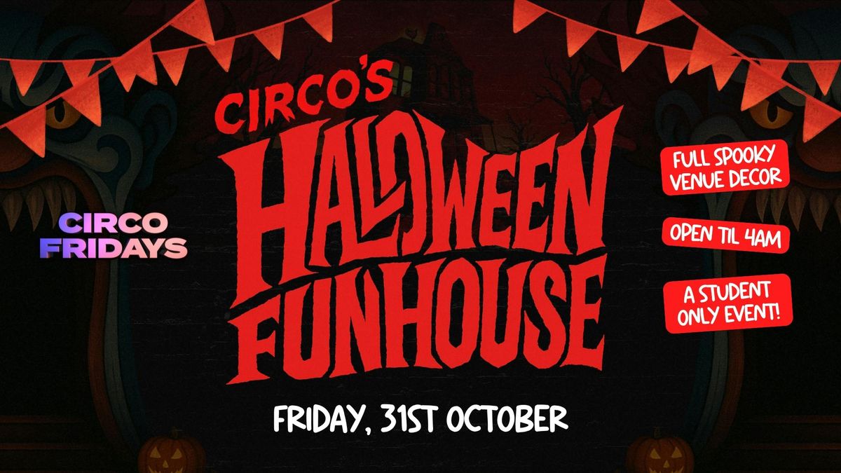 CIRCO'S HALLOWEEN FUNHOUSE \ud83c\udfaa [31ST OCT]