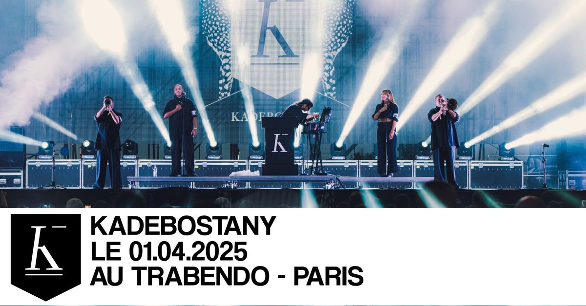 KADEBOSTANY - PARIS, LE TRABENDO