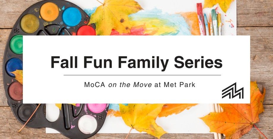 MoCA on the Move at Met Park: Fall Fun Family Series!