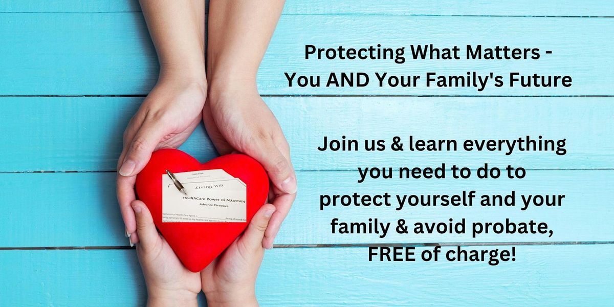 Protecting What Matters - You AND Your Family's Future