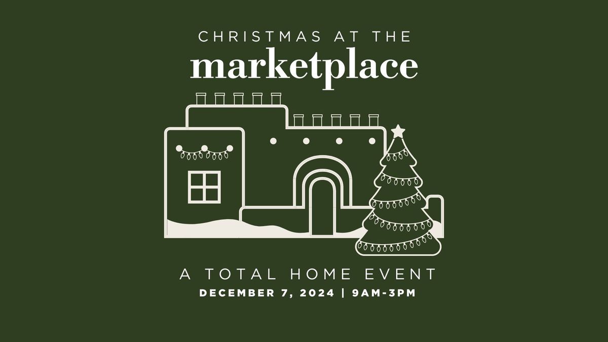 Christmas at the Marketplace 2024 - A Total Home Event