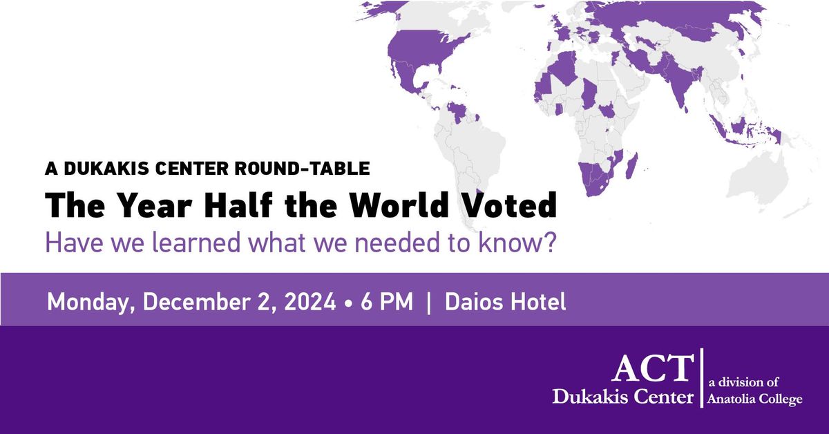 The Year Half the World Voted - A Dukakis Center Round-Table