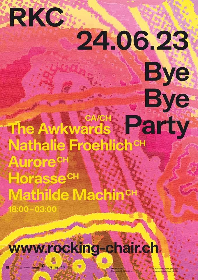 Bye Bye Party: The Awkwards (CH\/CA) + Nathalie Froehlich (CH) & many more