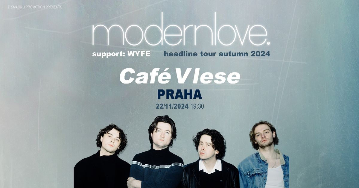 modernlove. (UK) + support: WYFE \/ Caf\u00e9 V lese