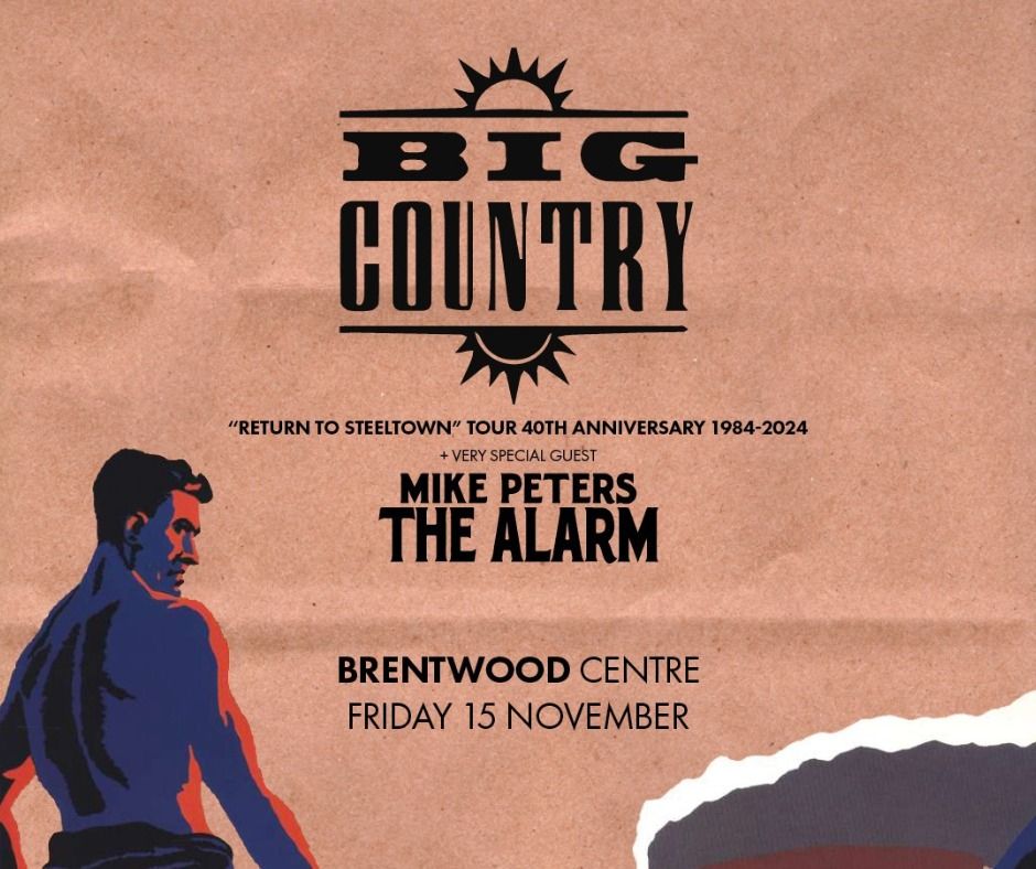 BIG COUNTRY 'RETURN TO STEELTOWN' TOUR + MIKE PETERS OF THE ALARM