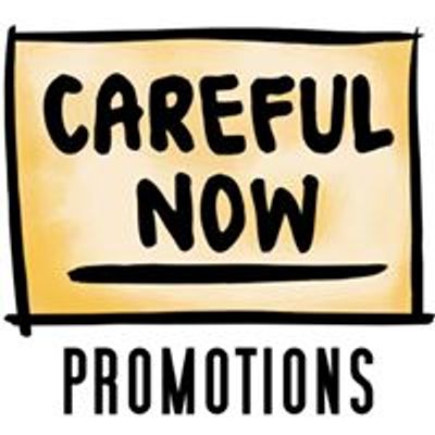 Careful Now Promotions