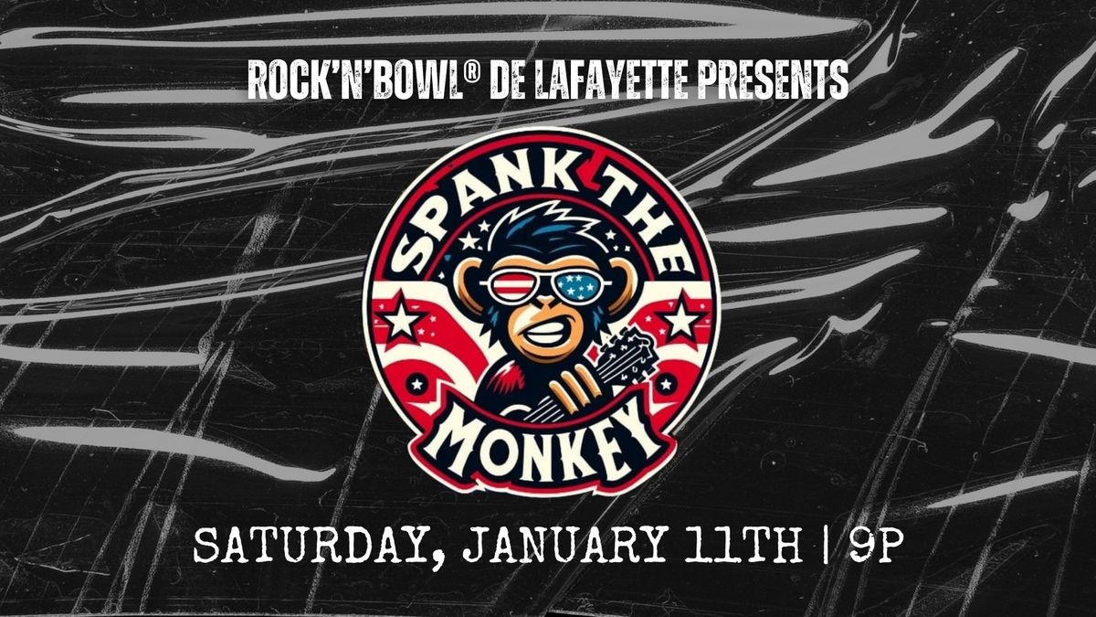 Spank the Monkey | Rock'n'Bowl\u00ae de Lafayette