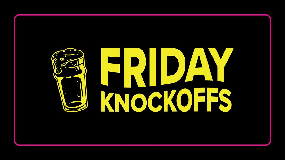 Friday Knockoffs! 