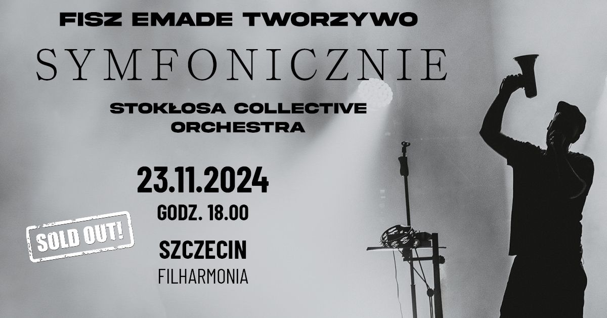 Fisz Emade Tworzywo Symfonicznie \/ 23.11.2024 \/ Szczecin - SOLD OUT!!!