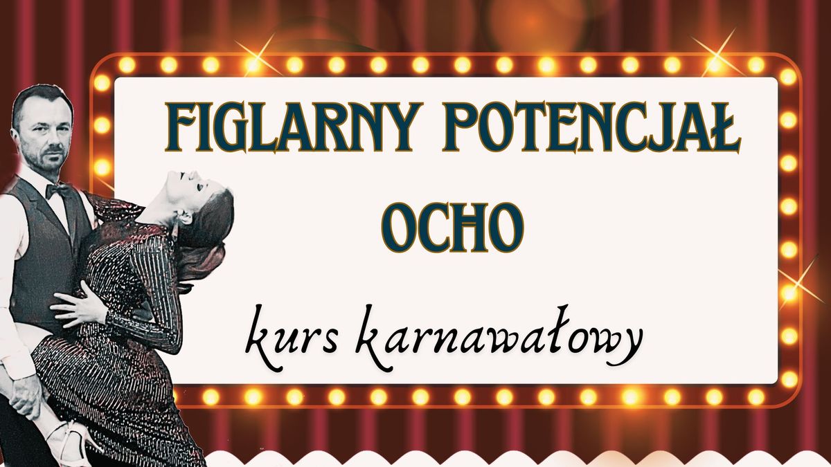 FIGLARNY POTENCJA\u0141 OCHO - kurs karnawa\u0142owy z Justyn\u0105 Grzegorczyk i Piotrem Krzyszewskim 