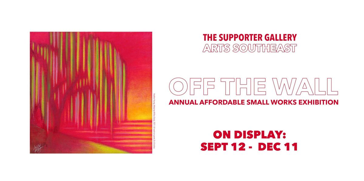 "Off the Wall: Annual Affordable Small Works Exhibition: Sept 12 - Dec 11, 2024