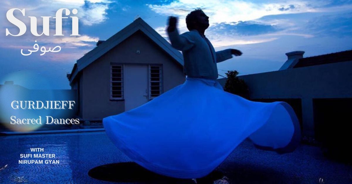 The Divine Journey of Sufi Whirling & Gurdjieff Sacred Dances with Sw.Nirupam Gyan