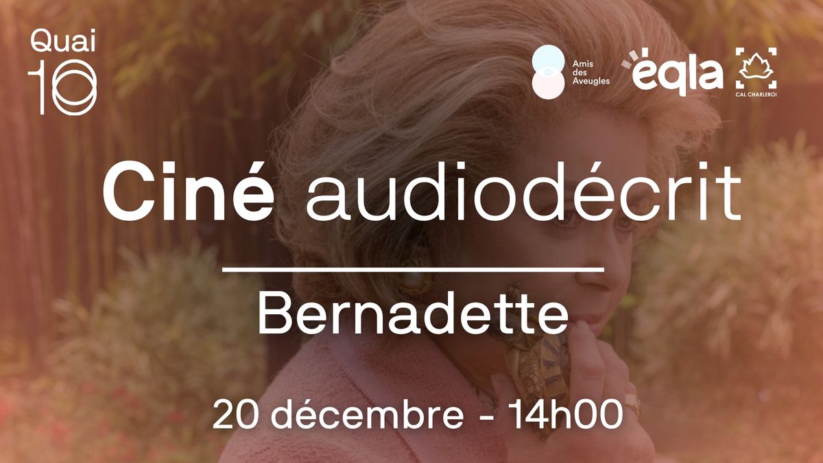 Cin\u00e9 audiod\u00e9crit - Bernadette