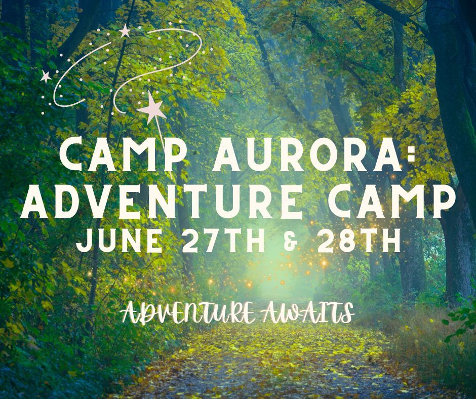 Camp Aurora: Adventure Camp!
