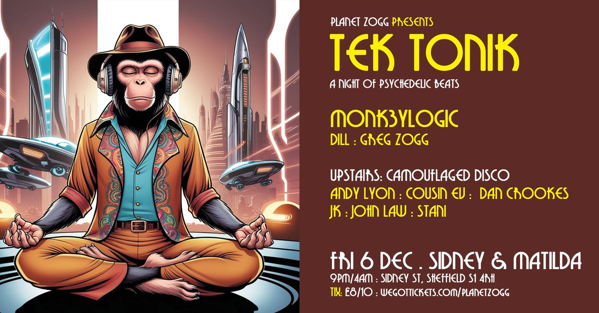 Planet Zogg present TEK TONIK w Monk3y Logic & Camouflaged Disco