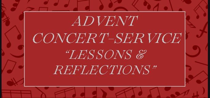 "REFLECTIONS ON ADVENT" - ANNUAL CONCERT SERVICE