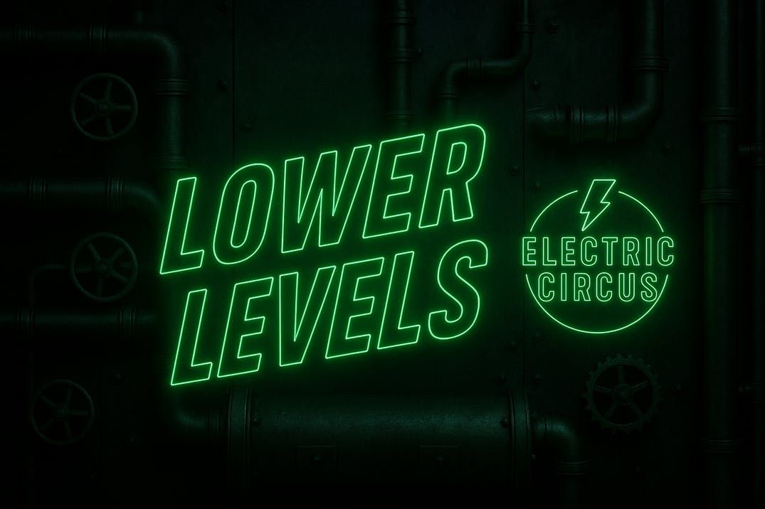 Cosmic Sessions: Electric Circus presents LOWER LEVELS {broad spectrum electronica}