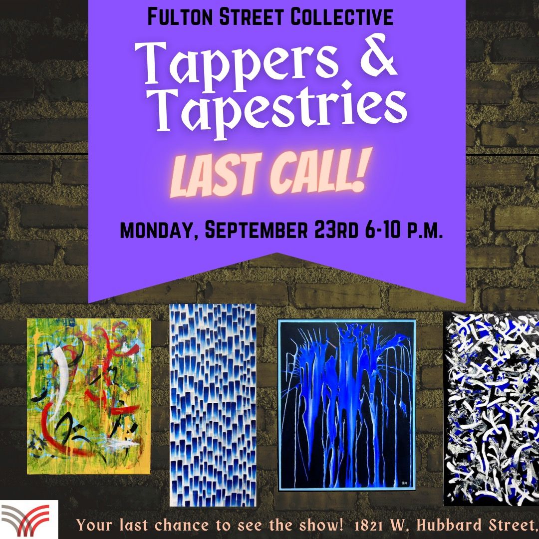 TAPPERS & TAPESTRIES... LAST CALL, Closing Night at FSC