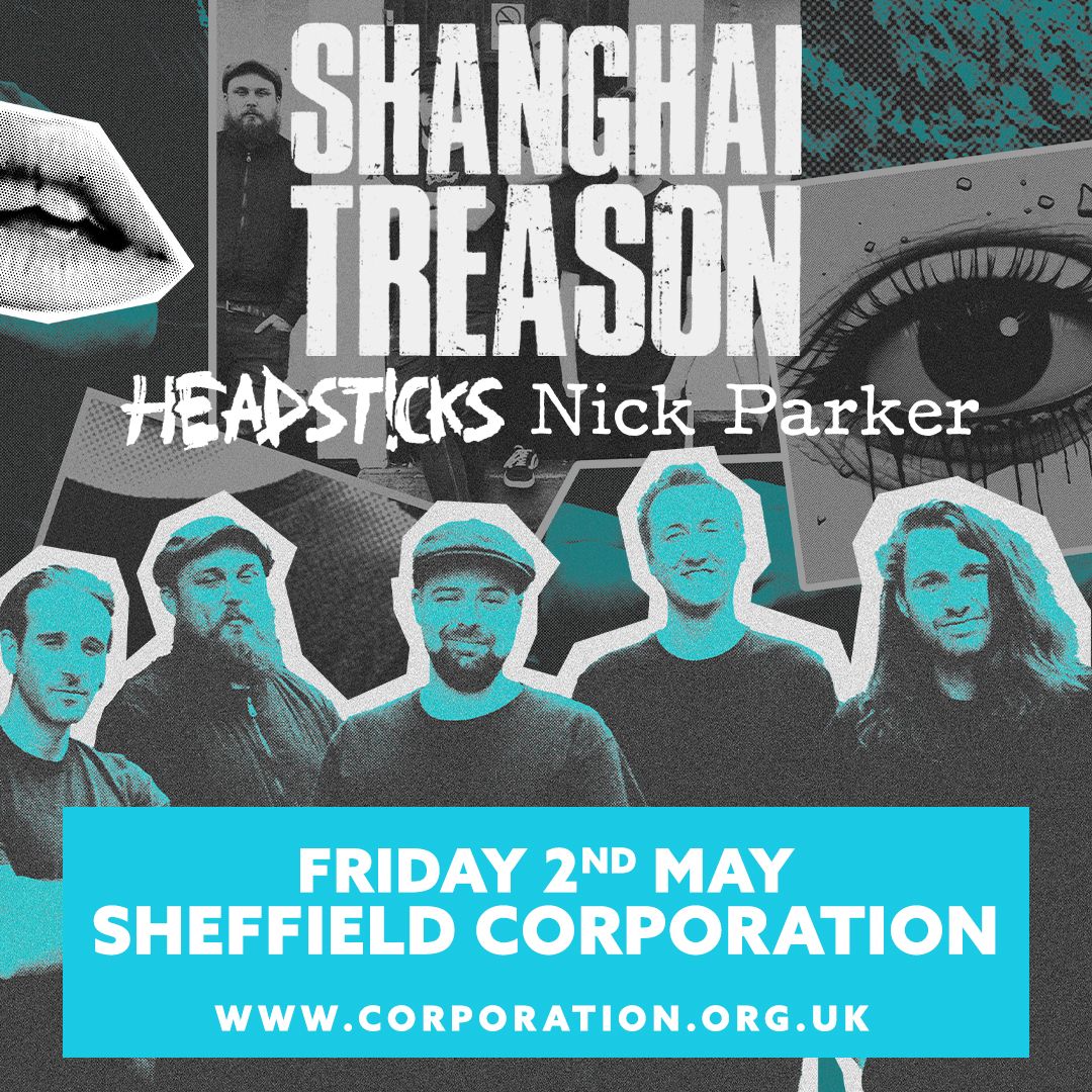 Shanghai Treason, Headsticks & Nick Parker \/\/ Sheffield Corporation