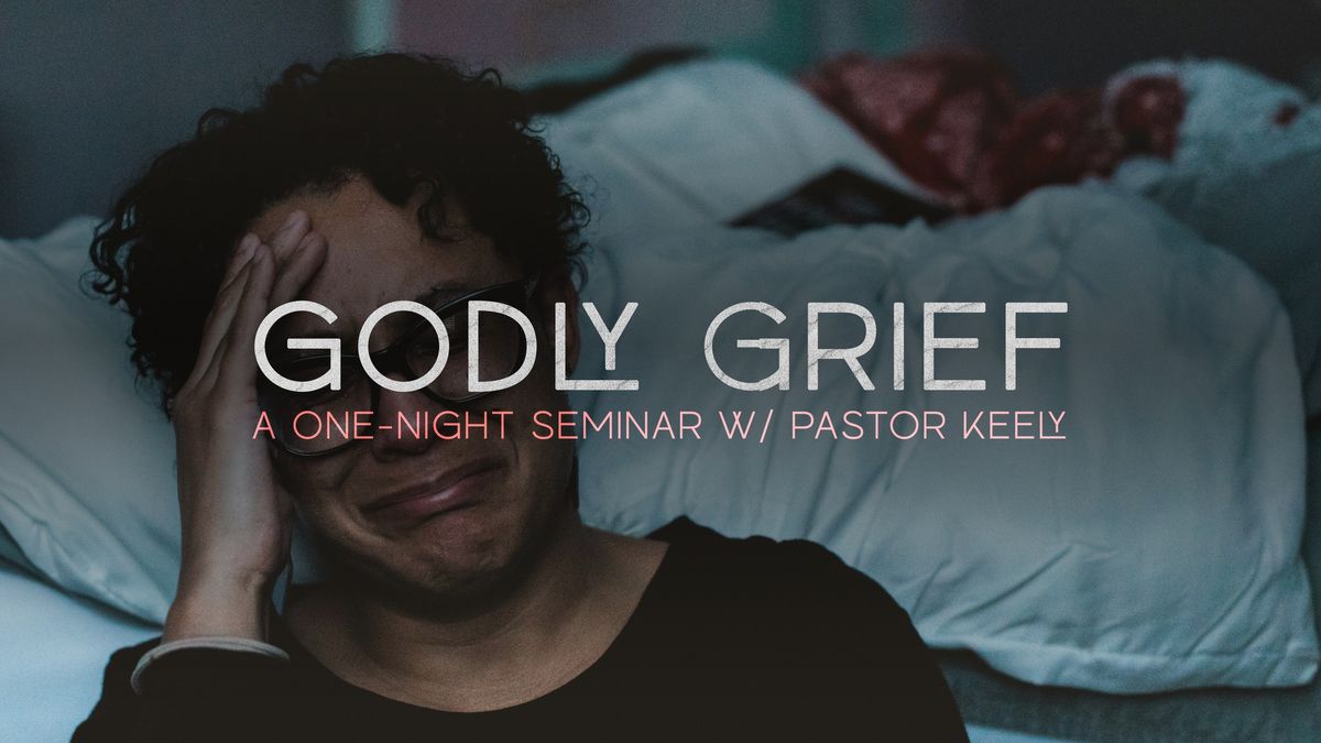 Godly Grief | A One-Night Seminar